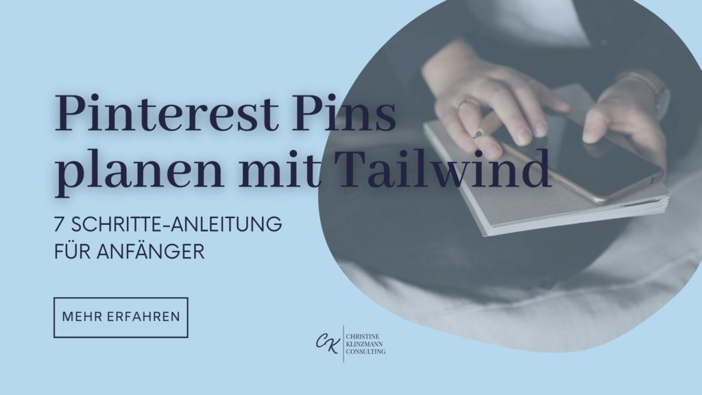 Pinterest Pins planen mit Tailwind: 7 Schritte Anleitung für Tailwind Einsteiger und die die Pinterest automatisieren wollen.